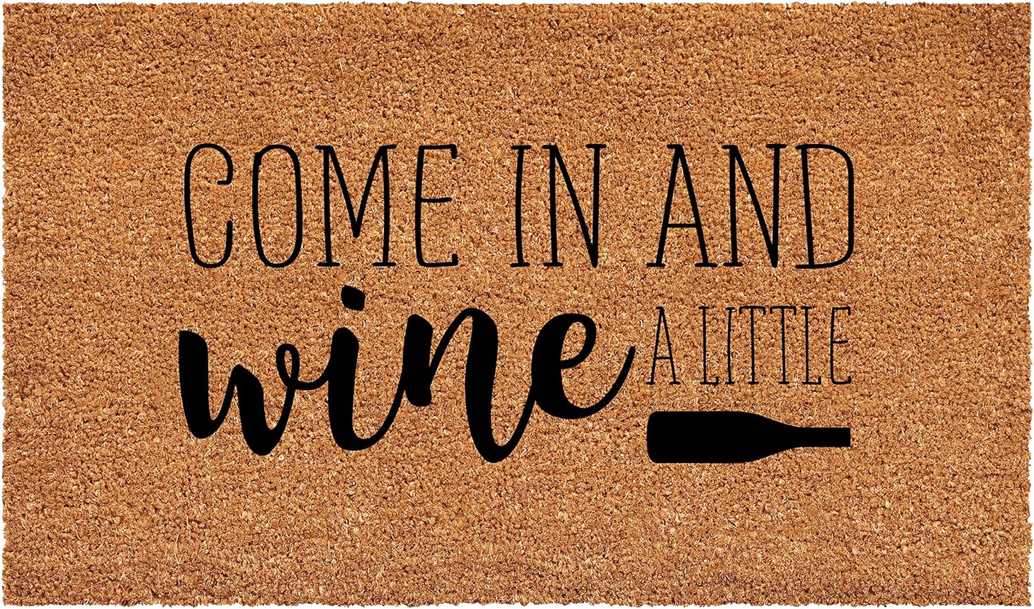 "Come In and Wine a Little" Coir Mat - 17" x 29"